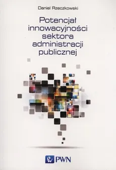 Potencjał innowacyjności sektora administracji publicznej - Outlet - Daniel Rzeczkowski