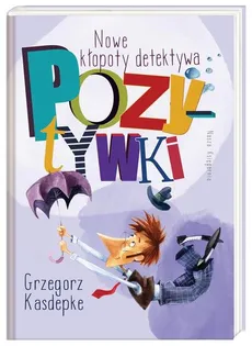 Nowe kłopoty detektywa Pozytywki - Outlet - Grzegorz Kasdepke