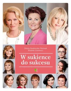 W sukience do sukcesu - Outlet - Dorota Stasikowska-Woźniak, Wioletta Uzarowicz