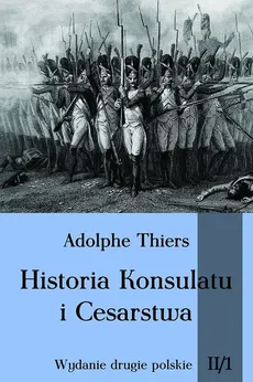 Historia Konsulatu i Cesarstwa Tom 2 Część 1 - Adolphe Thiers