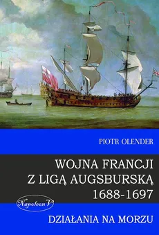 Wojna Francji z Ligą Augsburską 1688-1697 - Piotr Olender