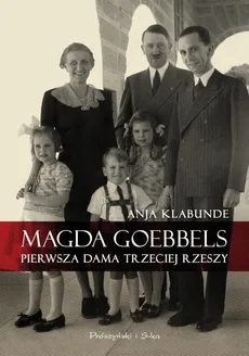 Magda Goebbels - Anja Klabunde
