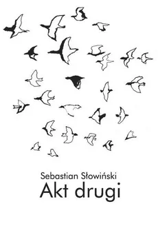 Akt drugi - Sebastian Słowiński