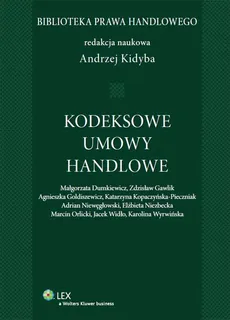 Kodeksowe umowy handlowe - Małgorzata Dumkiewicz, Zdzisław Gawlik, Agnieszka Goldiszewicz, Katarzyna Kopaczyńska-Pieczniak