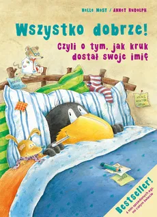 Wszystko dobrze! Czyli o tym, jak kruk dostał swoje imię - Moost Nele