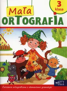 Mała ortografia 3 Ćwiczenia ortograficzne z elementami gramatyki - Dorota Baścik-Kołek