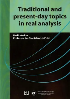 Traditional and present-day topics in real analysis - Outlet - Lipiński Jan Stanisław
