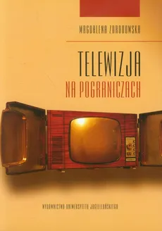 Telewizja na pograniczach - Magdalena Zdrodowska