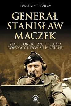 Generał Stanisław Maczek - Evan McGilvray