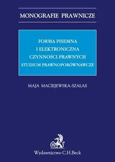 Forma pisemna i elektroniczna czynności prawnych - Outlet - Maja Maciejewska-Szałas