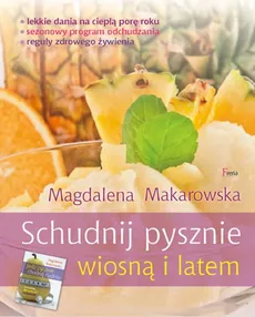 Schudnij pysznie wiosną i latem - Magdalena Makarowska