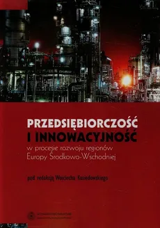 Przedsiębiorczość i innowacyjność w procesie rozwoju regionów Europy Środkowo-Wschodniej - Outlet