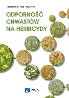 Odporność chwastów na herbicydy - Outlet - Kazimierz Adamczewski