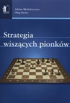 Strategia wiszących pionków - Adrian Michalczyszyn, Oleg Stecko
