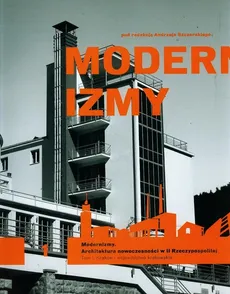 Modernizmy Tom 1 Architektura nowoczesności w II Rzeczypospolitej
