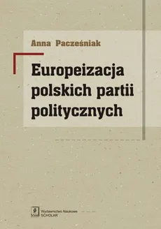 Europeizacja polskich partii politycznych - Outlet - Anna Pacześniak