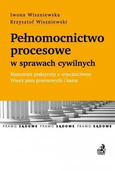 Pełnomocnictwo procesowe w sprawach cywilnych - Iwona Wiszniewska, Krzysztof Wiszniewski