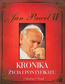 Jan Paweł II Kronika życia i pontyfikatu - Andrzej Nowak