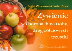 Żywienie w chorobach wątroby, dróg żółciowych i trzustki - Outlet - Zofia Wieczorek-Chełmińska