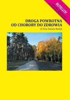 Droga powrotna od choroby do zdrowia - Białek Ewa Danuta