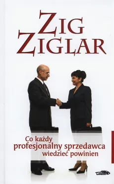 Co każdy profesjonalny sprzedawca wiedzieć powinien - Zig Ziglar