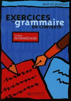 Exercices de grammaire en contexte niveau intermediaire - Anne Akyuz, Bernadette Bazelle-Shahmaei, Joelle Bonenfant