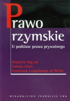 Prawo rzymskie U podstaw prawa prywatnego - Wojciech Dajczak, Tomasz Giaro