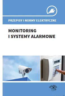 Przepisy i normy elektryczne - monitoring i systemy alarmowe - Siudalski Stefan Jerzy