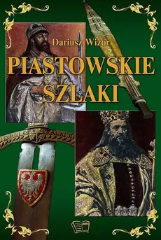Piastowskie szlaki - Dariusz Wizor