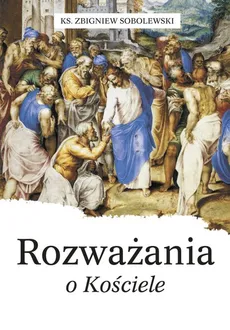 Rozważania o Kościele - Zbigniew Sobolewski