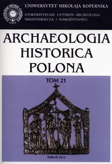 Archaeologia Historica Polona Tom 21