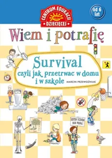 Wiem i potrafię... Survival, czyli jak przetrwać w domu i w szkole - Outlet - Marcin Przewoźniak