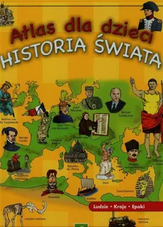 Atlas dla dzieci Historia świata - Elisabeth Blakert, Anuschka Albertz