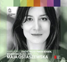 Zdążyć przed Panem Bogiem, Wyjątkowo długa linia czyta Maja Ostaszewska - Krall Hanna
