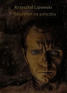 Skorpion na policzku - Krzysztof Lipowski