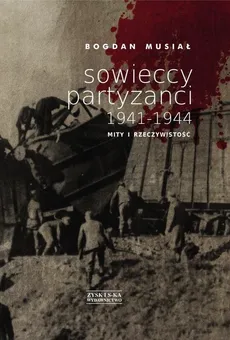 Sowieccy partyzanci 1941-1944 - Outlet - Bogdan Musiał