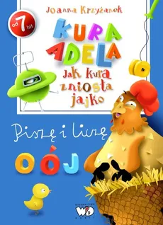 Kura Adela Jak kura zniosła jajko Piszę i liczę - Outlet - Joanna Krzyżanek