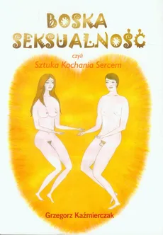 Boska seksualność - Outlet - Grzegorz Kaźmierczak