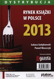 Rynek książki w Polsce 2013 Dystrybucja - Gołębiewski Łukasz Frołow Kuba