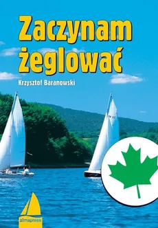 Zaczynam żeglować - Krzysztof Baranowski