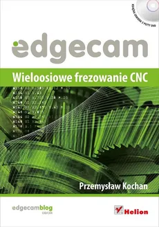 Edgecam Wieloosiowe frezowanie CNC + 2CD - Przemysław Kochan