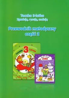 Teczka 3-latka Zgaduję, rysuję, maluję Przewodnik metodyczny Część 2 Zima - Paulina Gularska-Misiak, Wanda Jaroszewska