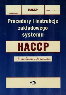 Procedury i instrukcje zakładowego systemu HACCP z formularzami do zapisów