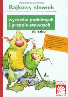 Bajkowy słownik wyrazów podobnych i przeciwstawnych dla dzieci - Outlet - Małgorzata Iwanowicz