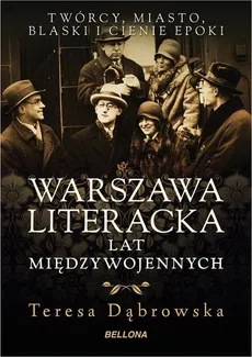 Warszawa literacka lat międzywojennych - Outlet - Teresa Dąbrowska