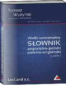 Wielki uniwersalny słownik angielsko-polski polsko-angielski - Tomasz Wyszyński