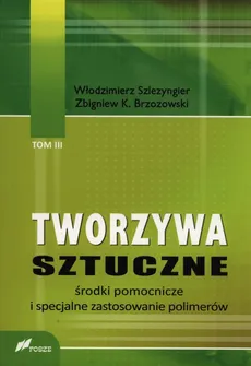 Tworzywa sztuczne Tom 3 - Outlet - Brzozowski Zbigniew K., Włodzimierz Szlezyngier