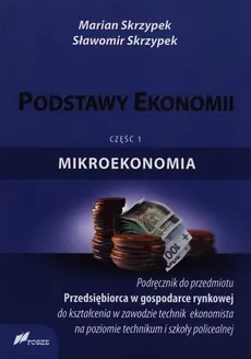 Podstawy ekonomii Podręcznik Część 1 Mikroekonomia - Marian Skrzypek