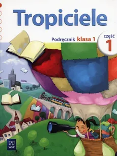 Tropiciele 1 Podręcznik Część 1 - Outlet - Jolanta Dymarska, Marzena Kołaczyńska, Beata Nadarzyńska