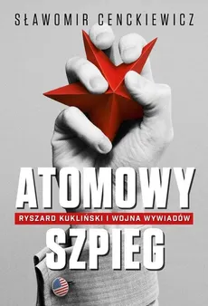 Atomowy szpieg - Sławomir Cenckiewicz